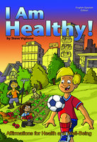 I Am Healthy! Affirmations for Health and Well-Being (for grades K-6)